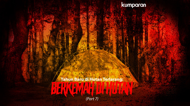 Tahun Baru di Hutan Terlarang: Berkemah (Part 7)