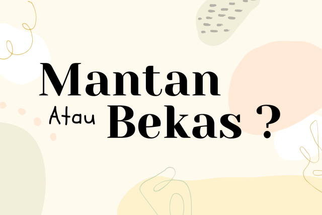 Perubahan Makna Kata 'Mantan' dan 'Bekas'