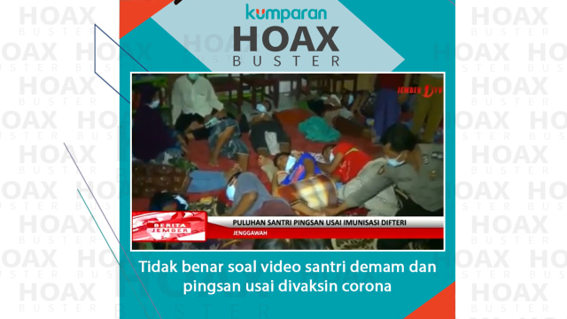 Tidak benar soal video santri demam dan pingsan usai divaksin corona. Foto: kumparan