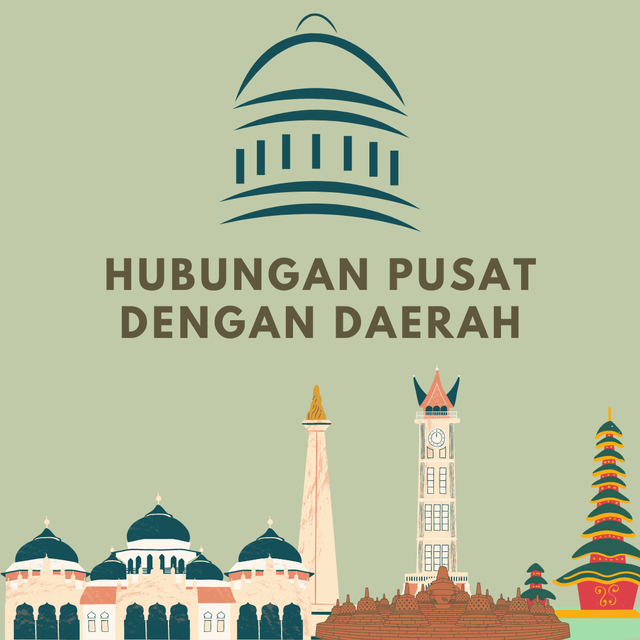 Hubungan Pusat dengan Daerah (Gambar : Dokumen Pribadi)