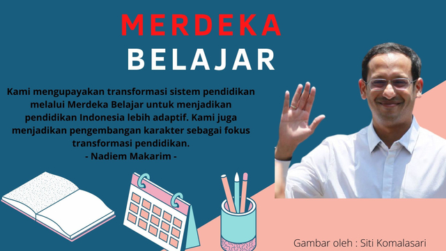 Perkataan Menteri Pendidikan, Kebudayaan, Riset, dan Teknologi (Mendikbud-Ristek), Nadiem Makarim terkait kebijakan Merdeka Belajar (Sumber: Properti penulis)