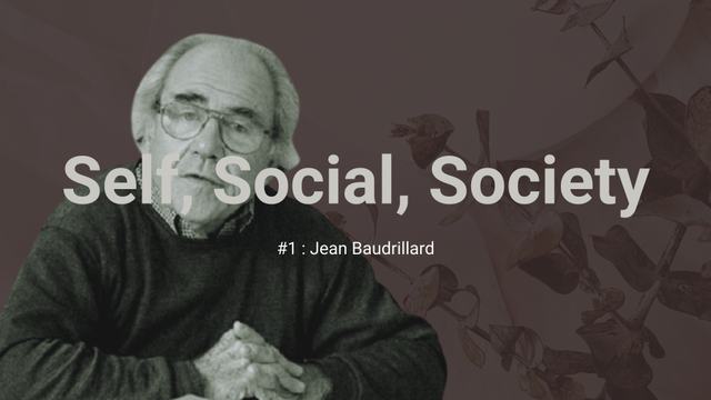 SSS#1 : Jean Baudrillard, Sumber : Dok. Pribadi