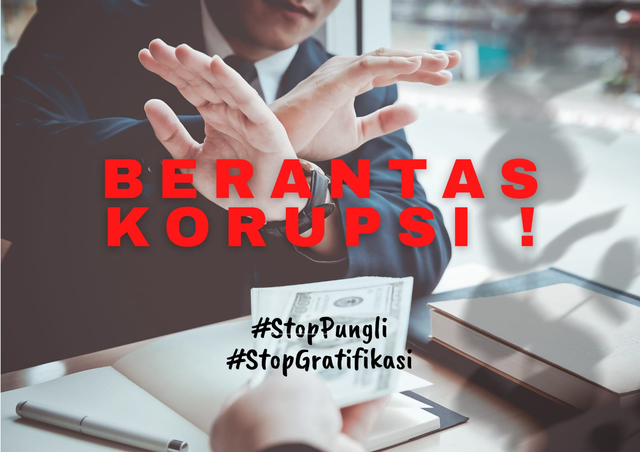 Berantas korupsi. Sumber : Dokumen Pribadi