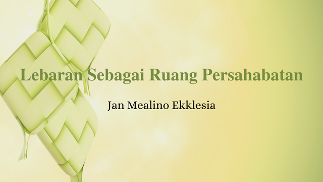 Lebaran sebagai ruang persahabatan, Sumber: Dok. Pribadi