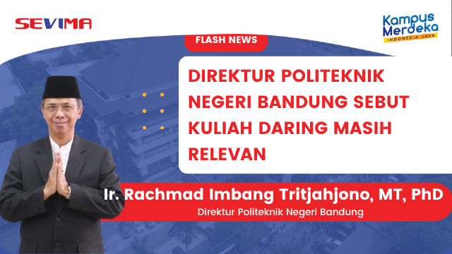 Direktur Politeknik Negeri Bandung Sebut Kuliah Daring Masih Relevan