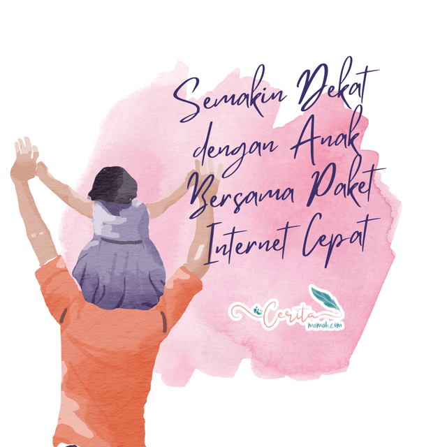 semakin dekat dengan anak bersama paket internet cepat dengan olahan canva (dokpri)