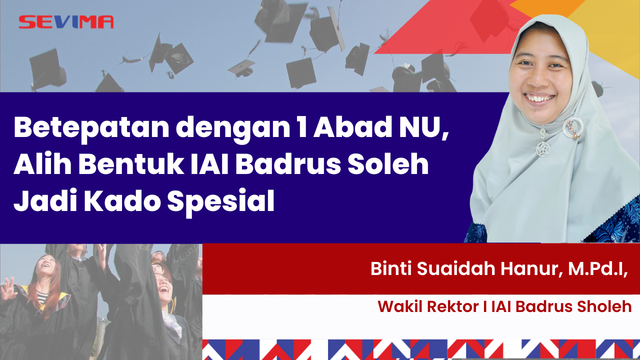 Betepatan dengan 1 Abad NU, Alih Bentuk IAI Badrus Soleh Jadi Kado Spesial