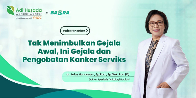 Tak Menimbulkan Gejala Awal, Ini Gejala dan Pengobatan Kanker Serviks