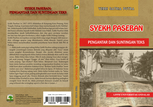 Buku "Syekh Paseban: Pengantar dan Suntingan Teks. Buku ini merupakan hasil penelitian tentang riwayat hidup Syekh Paseban Assyattari Rahimahullah Taala Anhu yang dilakukan pada tahun 2004, dan baru diterbitkan pada tahun 2019 oleh penerbit LPPM Unand. Foto. Yerri Satria Putra. 