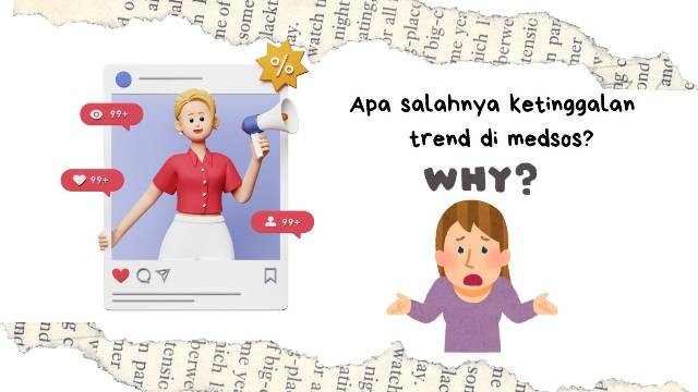 Ilustrasi tentang mempertanyakan mengapa ketinggalan trend bisa menjadi salah?. (Source : Mitha Andini / Dokumen pribadi)