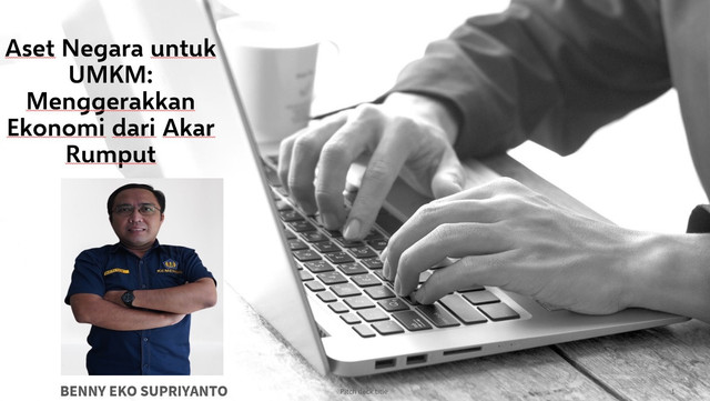 Mengoptimalkan aset negara untuk mendukung UMKM adalah langkah strategis untuk mewujudkan ekonomi yang lebih inklusif dan berkeadilan. (Dok.Pribadi)