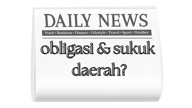 Ilustrasi Koran mengenai Obligasi dan Sukuk Daerah (by admin)