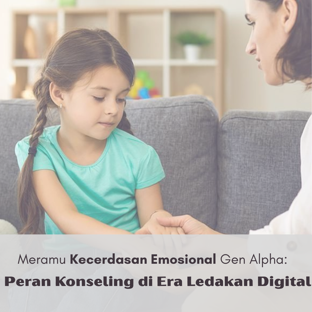 Meramu Kecerdasan Emosional Gen Alpha: Peran Konseling di Era Ledakan Digital