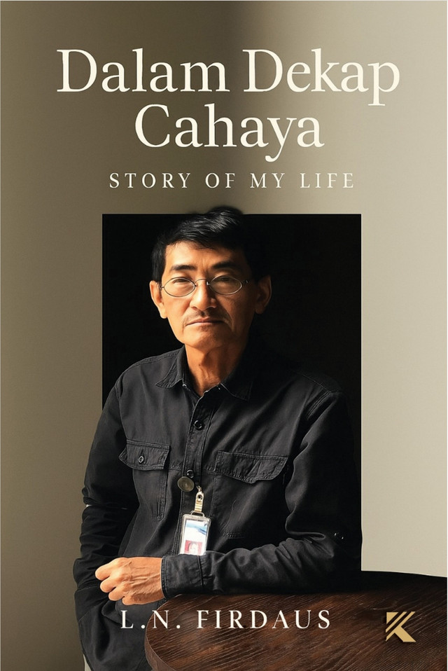 Cover Buku: Dalam Dekap Cahaya: Story of My Life (sumber: dok. pribadi penulis)