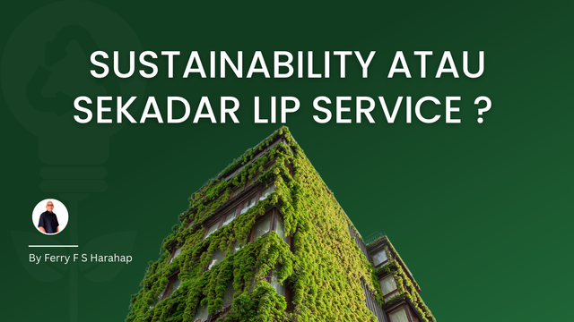 Sustainability atau Hanya Sekadar Lip Service? 