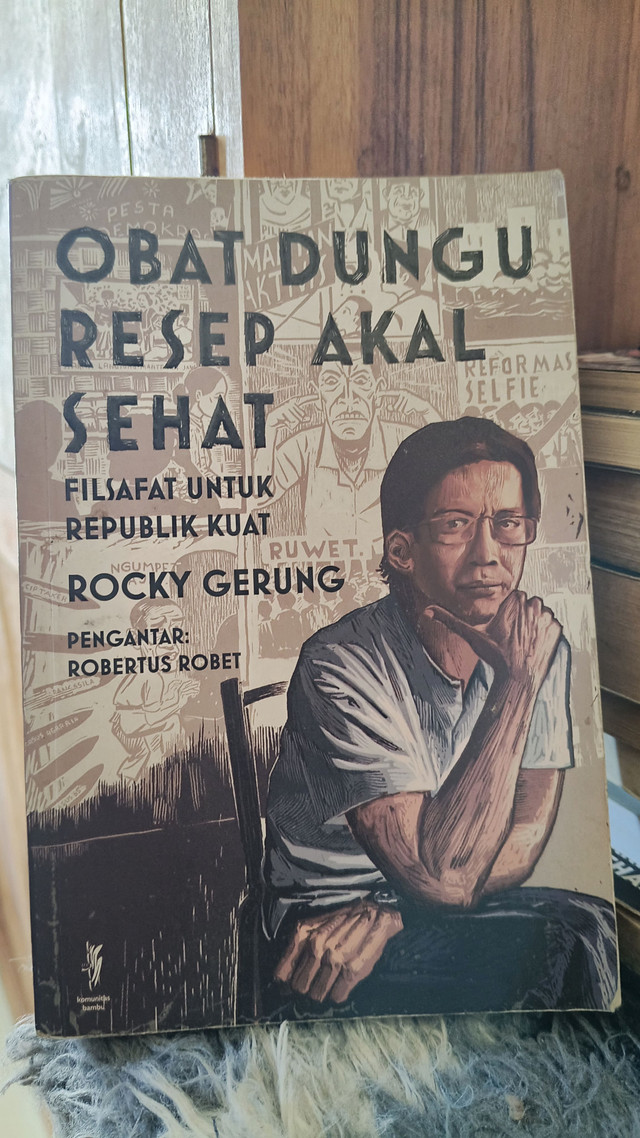 Buku "Obat Dungu Resep Akal Sehat, Filsafat untuk Republik Kuat" karya Rocky Gerung, penerbit Komunitas Bambu (2024). Buku yang saya kutip dalam menjelaskan apa yang dimaksud sebagai KontraS sebagai "Kontra-Soeharto".  (Dok.Pribadi)