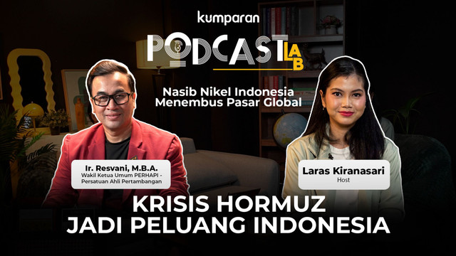 PODCAST LAB kumparan 'Krisis Hormuz Jadi Peluang Indonesia: Nasib Nikel Menembus Pasar Global'. Foto: Dok. kumparan