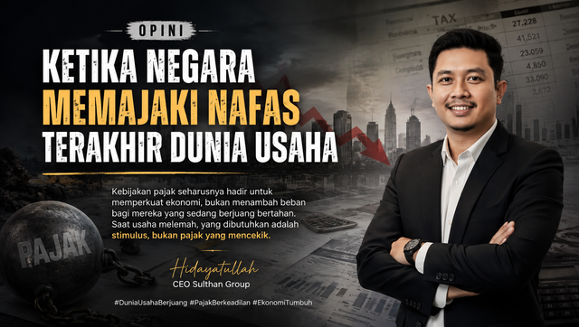 Ketika Negara Memajaki Nafas Terakhir Dunia Usaha