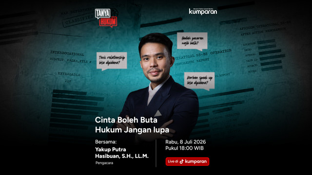 Tanya Hukum edisi Cinta Boleh Buta Hukum Jangan Lupa bersama Yakup Putra Hasibuan. Foto: kumparan