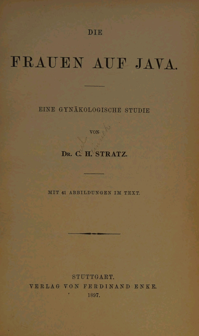 Halaman judul Die Frauen auf Java: Eine gynäkologische Studie karya Dr. C.H. Stratz, terbit di Stuttgart oleh Ferdinand Enke pada 1897. Dari buku inilah seluruh catatan tentang ankat prut berasal. Dok. Istimewa.