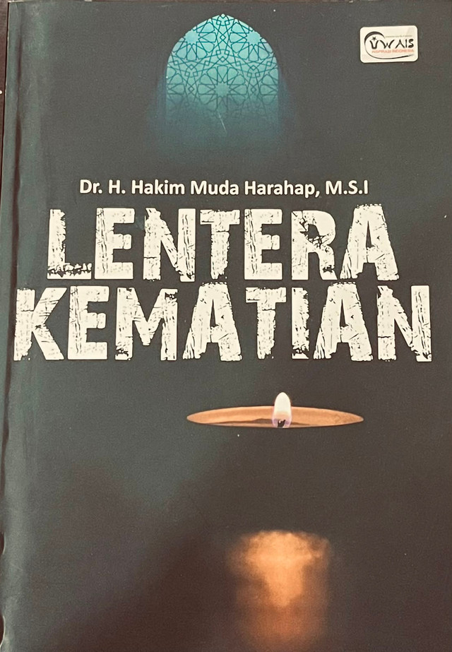 Buku Lentera Kematian karya Dr. H. Hakim Muda Harahap, M.S.I. menjadi inspirasi dalam mengembangkan gagasan pada artikel ini, khususnya mengenai batas ilmu kedokteran dalam menjelaskan kematian dan bagaimana agama memberikan perspektif tentang makna di baliknya. Foto: Dokumen Pribadi