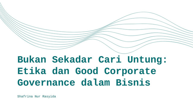 Bukan Sekadar Cari Untung: Etika dan Good Corporate Governance dalam Bisnis (Sumber: Dokumen Pribadi)