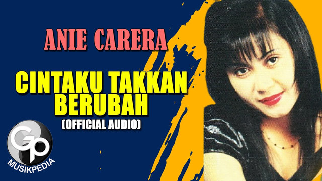Ilustrasi tangkapan layar video official audio Cintaku Takkan Berubah oleh Anie Carera. Foto: GP Musikpedia