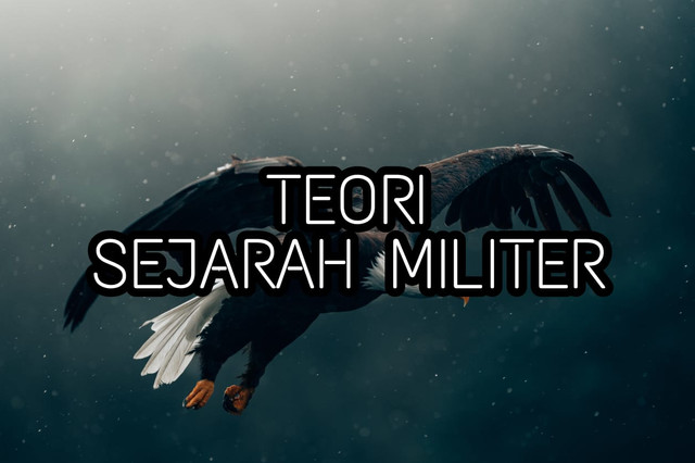 Teori Sejarah Militer (sumber: penulis)
