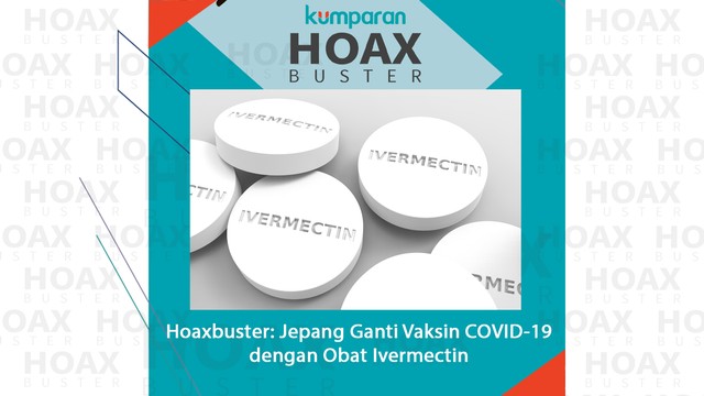 Hoaxbuster: Jepang Ganti Vaksin COVID-19 dengan Obat Ivermectin. Foto: Shutter Stock
