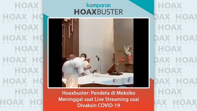Hoaxbuster: Pendeta di Meksiko meninggal saat live streaming usai divaksin COVID-19. Foto: Dok. Istimewa