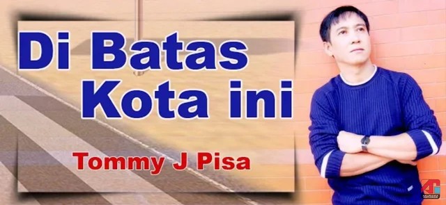 Sampul klip video lagu di batas kota ini yang dinyanyikan oleh Tommy J. Pisa. Foto: YouTube Tommy J Pisa