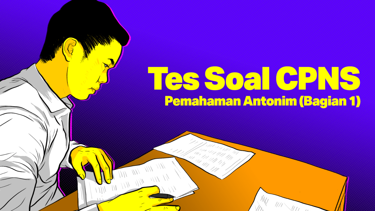 TES SOAL CPNS: Pemahaman Antonim (Bagian 1)