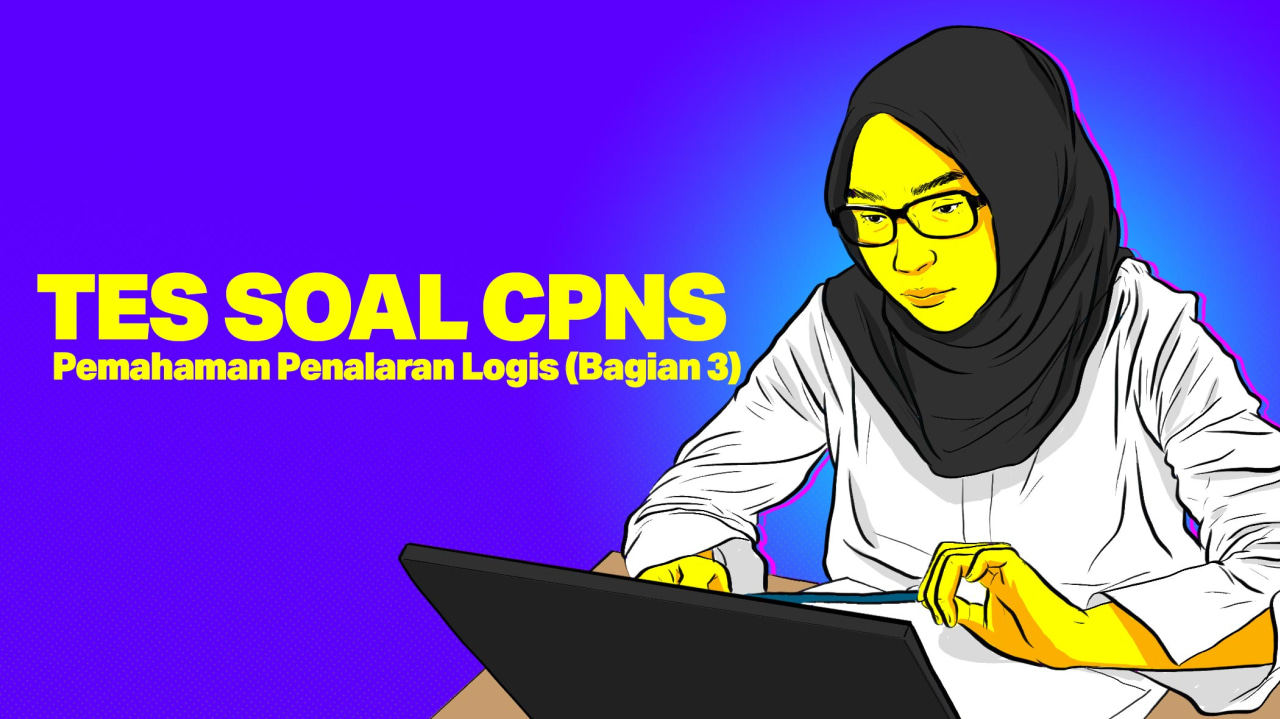 TES SOAL CPNS: Pemahaman Penalaran Logis (Bagian 3) 