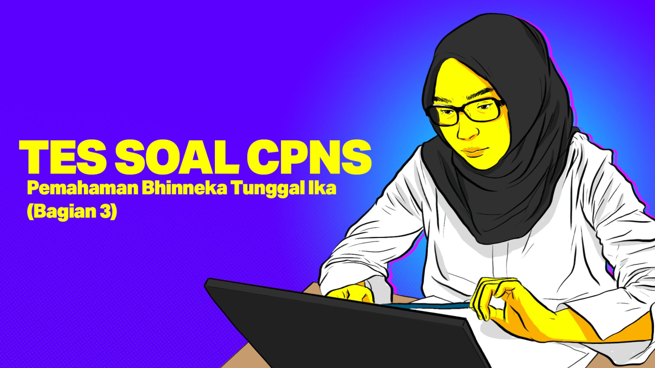 TES SOAL CPNS: Pemahaman Bhinneka Tunggal Ika (Bagian 3) 