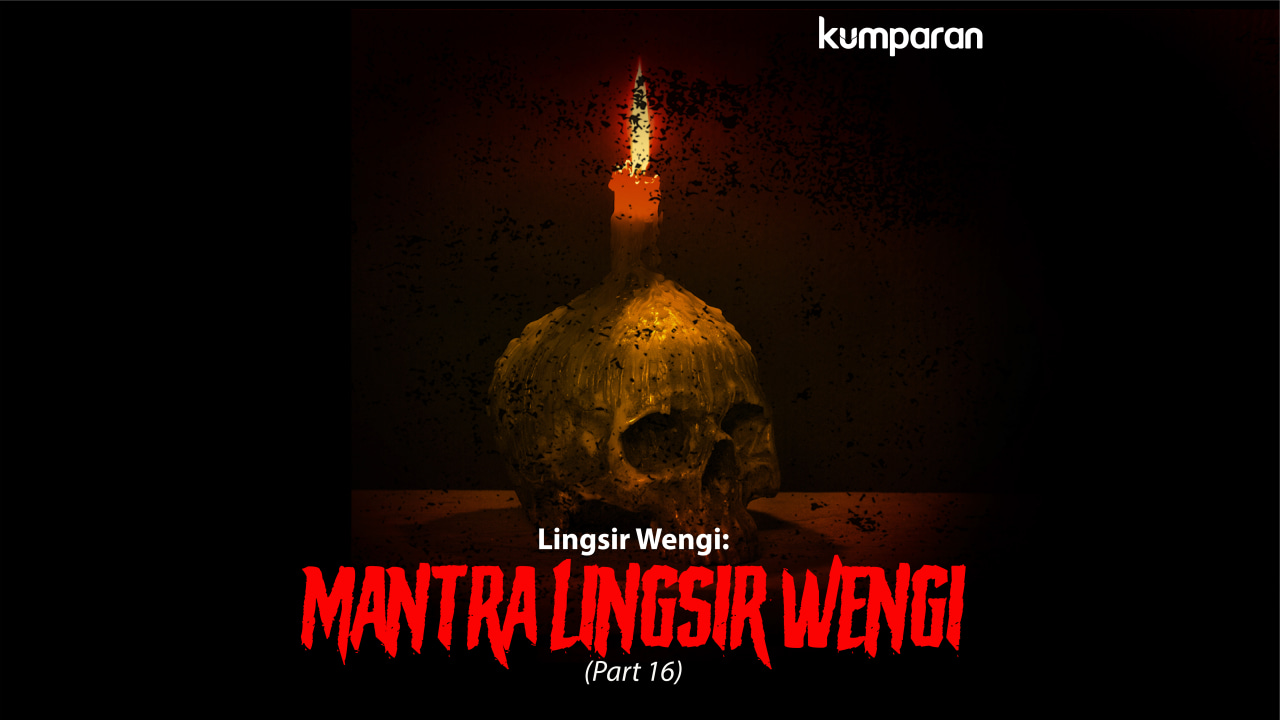 Lingsir Wengi: Mantra Lingsir Wengi (Part 16) - kumparan.com