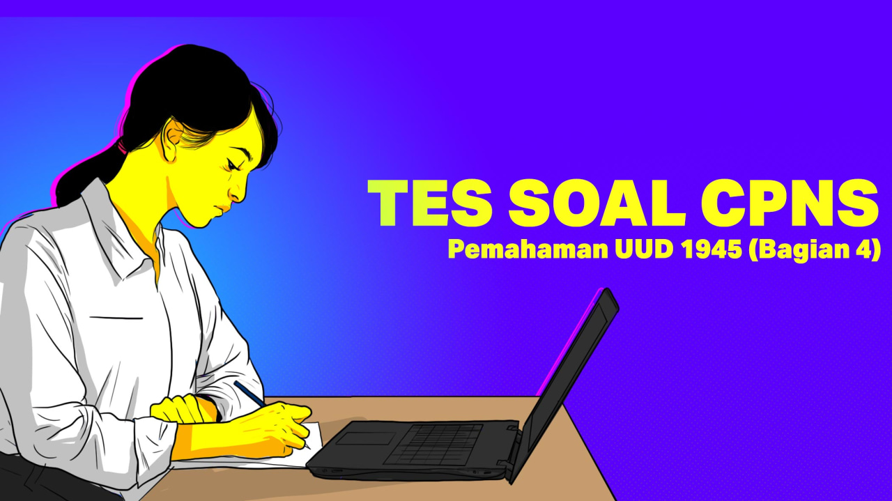 TES SOAL CPNS: Pemahaman UUD 1945 (Bagian 4)