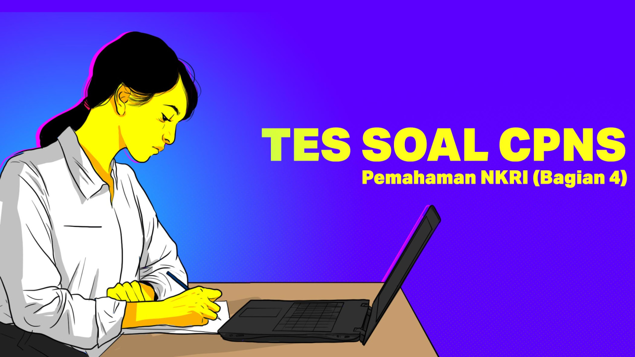 TES SOAL CPNS: Pemahaman NKRI (Bagian 4)