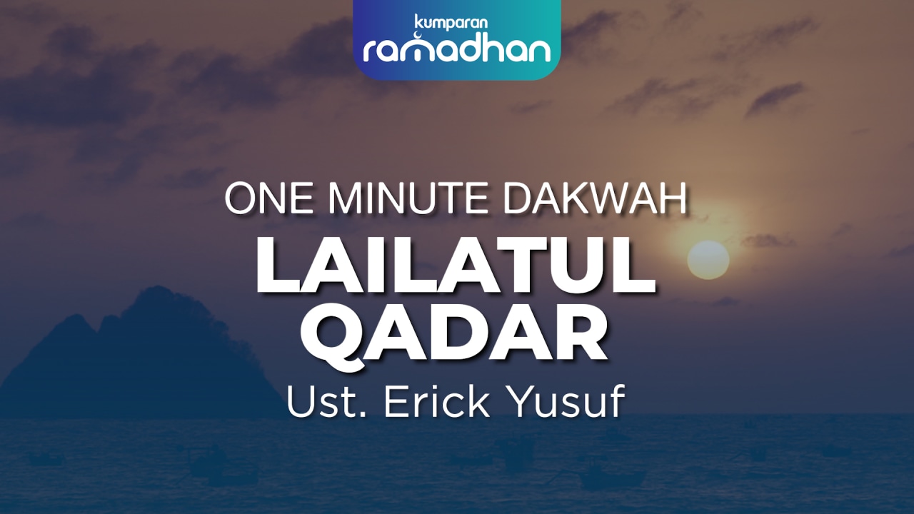 One Minute Dakwah: Lailatul Qadar
