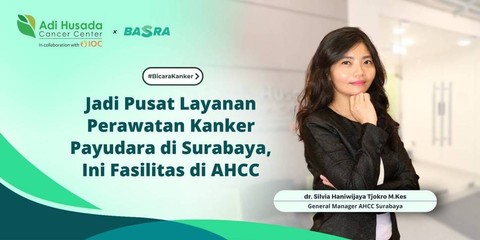 Jadi Pusat Layanan Perawatan Kanker Payudara di Surabaya, Ini Fasilitas di AHCC