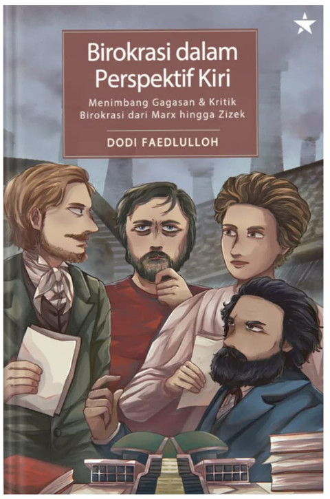 Buku Birokrasi dalam Perspektif Kiri: Menimbang Gagasan dan Kritik Birokrasi dari Marx hingga Zizek karya Dosen Administrasi Negara Universitas Lampung (Unila), Dodi Faedlulloh | Foto : Ist