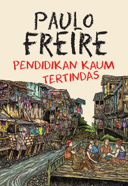 Dokumentasi pribadi berupa foto sampul buku Pendidikan Kaum Tertindas karya Paulo Freire yang digunakan sebagai referensi dalam artikel. Buku ini mengulas gagasan tentang pendidikan yang membebaskan, pentingnya berpikir kritis, dialog antara guru dan murid, serta peran pendidikan dalam membangun kesadaran untuk memahami dan menghadapi berbagai persoalan kehidupan.