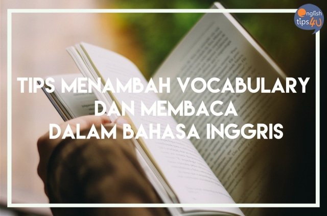 Tips Menambah Vocabulary dan Kemampuan Membaca dalam Bahasa Inggris (77301)