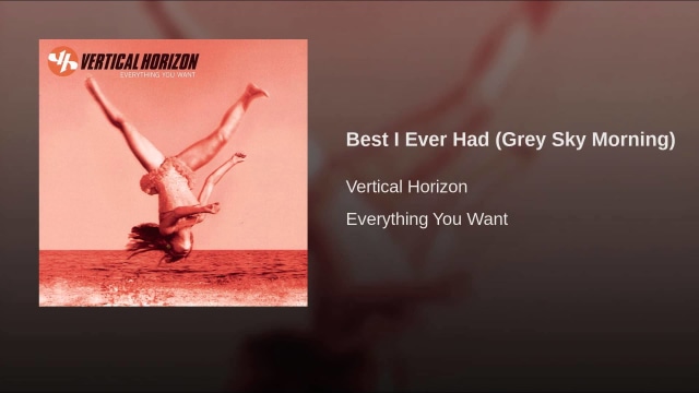 Best I Ever Had (Grey Sky Morning) - Vertical Horizon (1)