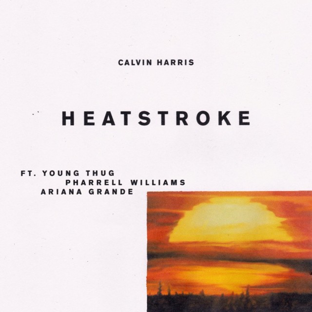 Lirik: Heatstroke - Calvin Harris ft Ariana Grande, Pharel Williams & Young Thug