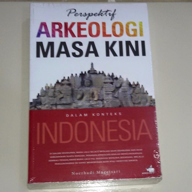  Perspektif Arkeologi Masa Kini dalam Konteks Indonesia by Noerhadi Magetsari
