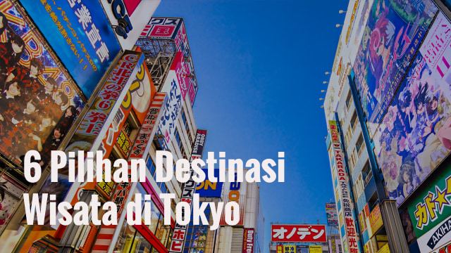 6 Pilihan Destinasi Wisata di Tokyo