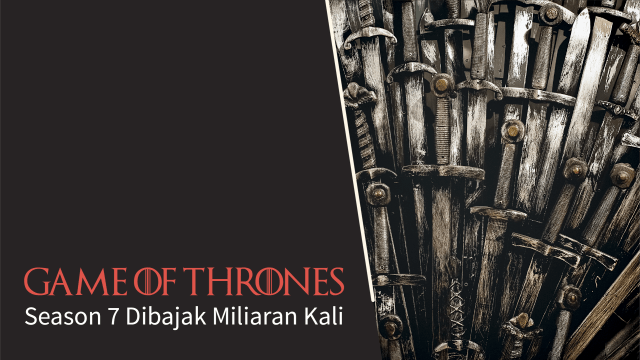 Cover Infografis Game of Thrones 7 Dibajak (Foto: Bagus Permadi/kumparan)