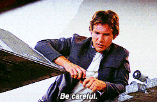 Hans Solo bilang be careful. (Foto: Giphy)