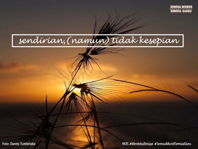 Sendirian, (namun) tidak kesepian (Foto: Danny Tumbelaka)