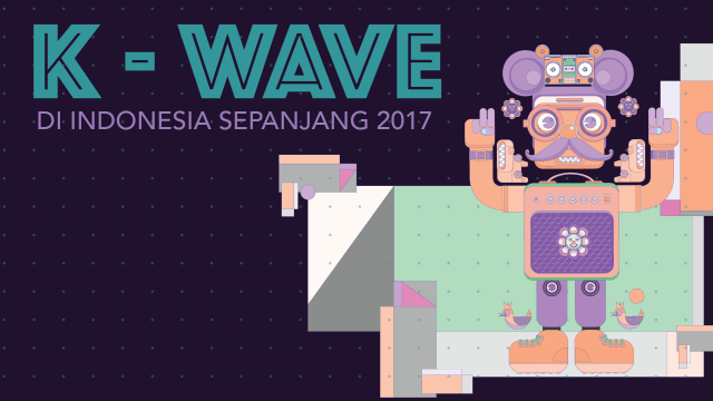 K-Wave di Indonesia sepanjang 2017. (Foto:  Sabryna Putri Muviola/kumparan)